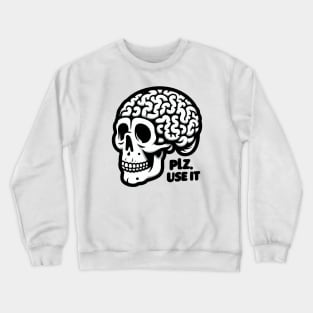 Brain, PLZ USE IT Crewneck Sweatshirt